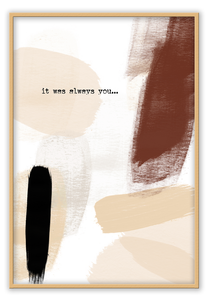 Abstract print with rust and neutral brustrokes with text saying IT WAS ALWAYS YOU on a white background 