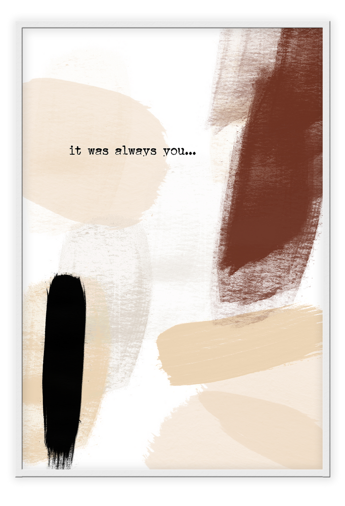 Abstract print with rust and neutral brustrokes with text saying IT WAS ALWAYS YOU on a white background 